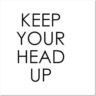 Keep Your Head Up Posters and Art